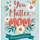 You Matter, Mom